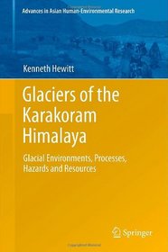 Glaciers of the Karakoram Himalaya: Glacial Environments, Processes, Hazards and Resources (Advances in Asian Human-Environmental Research)