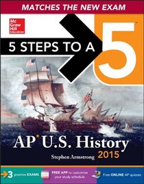 5 Steps to a 5 AP US History, 2015 Edition (5 Steps to a 5 on the Advanced Placement Examinations Series)