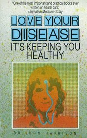 Love Your Disease Its Keeping You Health
