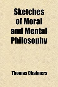 Sketches of Moral and Mental Philosophy