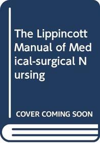 The Lippincott Manual of Medical-surgical Nursing