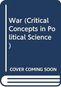 War (Critical Concepts in Political Science)