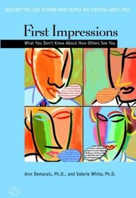 First Impressions : What You Don't Know About How Others See You
