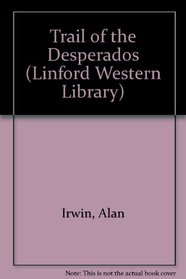 Trail of the Desperados (Linford Western Library)