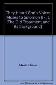 They Heard God's Voice: Moses to Solomon Bk. 1