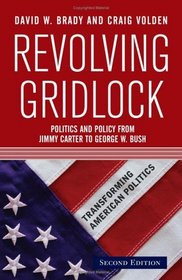 Revolving Gridlock: Politics And Policy from Jimmy Carter to George W. Bush (Transforming American Politics)