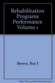 Rehabilitation Programs Performance Volume 1
