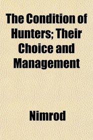 The Condition of Hunters; Their Choice and Management