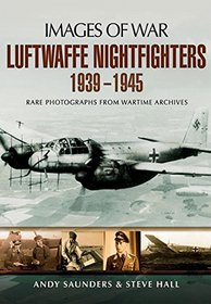 Luftwaffe Night Fighters 1939 - 1945 (Images of War)