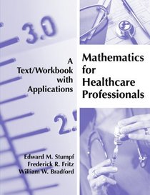 Mathematics for Healthcare Professionals: A Text/Workbook with Applications