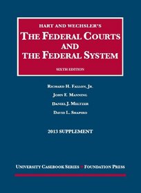 Hart and Wechsler's the Federal Courts and the Federal System 6th, 2013 Supplement