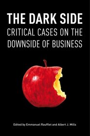 The Dark Side: Critical Cases on the Downside of Business