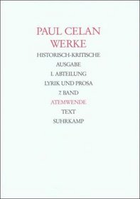 Atemwende: Historisch-kritische Ausgabe (Werke. I. Abt., Lyrik und Prosa / Paul Celan)