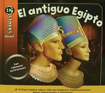 El antiguo Egipto / Acient Egypt (Insiders Alive!) (Spanish Edition)