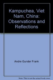 Kampuchea, Viet Nam, China: Observations and Reflections