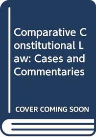 Comparative Constitutional Law: Cases and Commentaries