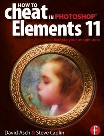 How To Cheat in Photoshop Elements 11: Release Your Imagination