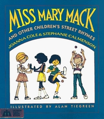 Miss Mary Mack: And Other Childrens Street Rhymes.