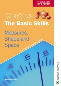 Maths - The Basic Skills: Workbook E1/E2: Measures, Shape and Space (Maths the Basic Skills)