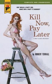 Kill Now Pay Later (Hard Case Crime)