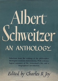 Albert Schweitzer: An Anthology (Revised & Enlarged Edition)