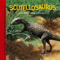 Scutellosaurus And Other Small Dinosaurs (Dinosaur Find) (Dinosaur Find)
