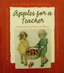 Apples For a Teacher: a Bushel of Stories, Poems, Prayers