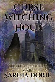 Curse of the Witching Hour: Lucifer Thatch?s Education of Witchery (Son of a Succubus Series)