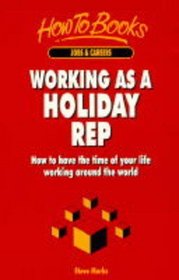 Working as a Holiday Rep: How to Have the Time of Your Life Working Around the World