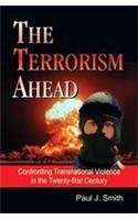 The Terrorism Ahead: Confronting Transnational Violence in the 21st Century