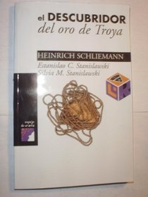 el Descubridor: Del Oro De Troya - Heinrich Schliemann