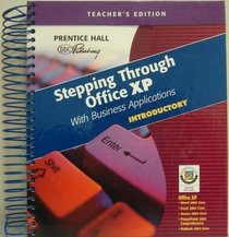 Stepping Through Office XP (With Business Applications) (Introductory) Teacher's Edition