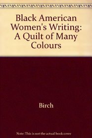 Black American Women's Writing: A Quilt of Many Colours