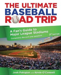The Ultimate Baseball Road Trip, 2nd: A Fan's Guide to Major League Stadiums