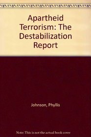 Apartheid Terrorism: The Destabilization Report