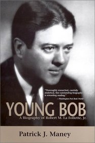 Young Bob:  A Biography of Robert M. La Follette, Jr.