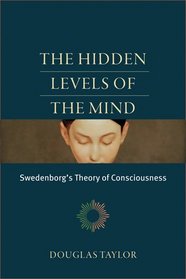 The Hidden Levels of the Mind: Swedenborg's Theory of Consciousness