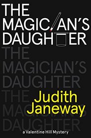 The Magician's Daughter: A Valentine Hill Mystery
