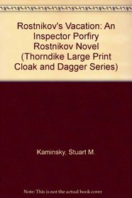 Rostnikov's Vacation: An Inspector Porfiry Rostnikov Novel (Thorndike Large Print Cloak and Dagger Series)