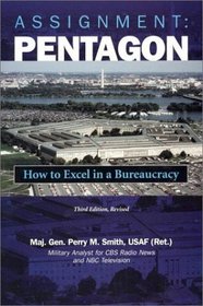 Assignment Pentagon: How to Excel in a Bureacracy