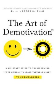 The Art of Demotivation - Manager Edition: A Visionary Guide for Transforming Your Company's Least Valuable Asset - Your Employees