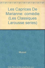 Les Classiques Larousse: Les Caprices De Marianne (French Edition)