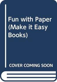 Fun with Paper (Make it Easy Bks.)