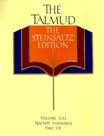 The Talmud, The Steinsaltz Edition, Volume 21 : Tractate Sanhedrin, Part VII (Talmud the Steinsaltz Edition)