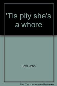 'Tis pity she's a whore