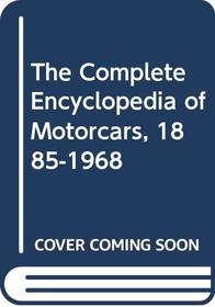 The Complete Encyclopedia of Motorcars, 1885-1968