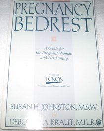 Pregnancy Bedrest: A Guide for the Pregnant Woman and Her Family