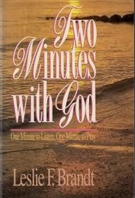 Two Minutes With God: One Minute to Listen, One Minute to Pray
