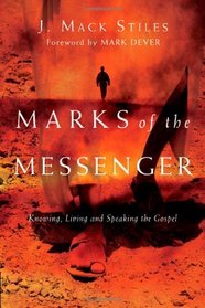 Marks of the Messenger: Knowing, Living and Speaking the Gospel