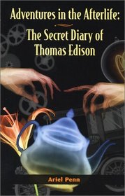 Adventures in the Afterlife: The Secret Diary of Thomas Edison